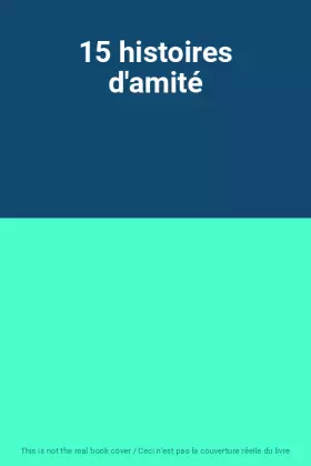 Couverture du produit · 15 histoires d'amité