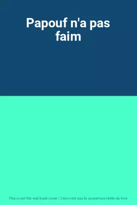Couverture du produit · Papouf n'a pas faim