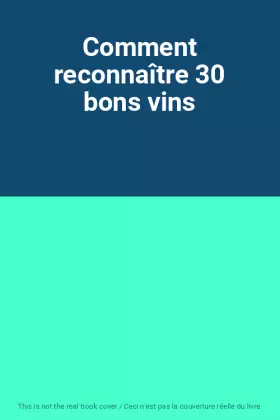 Couverture du produit · Comment reconnaître 30 bons vins