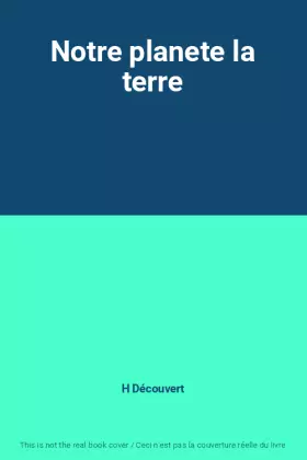 Couverture du produit · Notre planete la terre