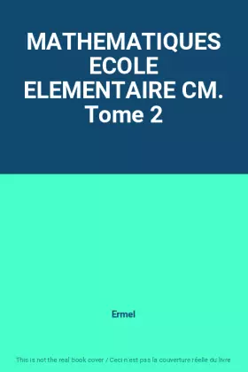 Couverture du produit · MATHEMATIQUES ECOLE ELEMENTAIRE CM. Tome 2