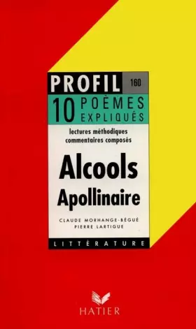 Couverture du produit · Apollinaire : alcools, 10 poèmes expliqués
