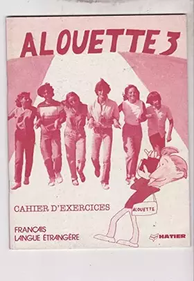Couverture du produit · Alouette 3 : méthode de français langue étrangère, cahier d'exercices
