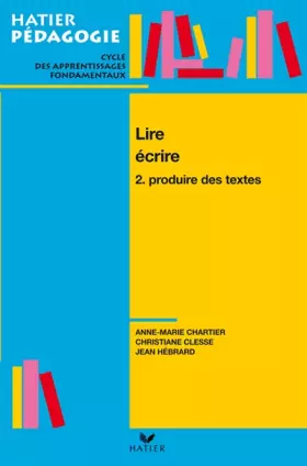 Couverture du produit · Lire, écrire, tome 2 : Produire des textes