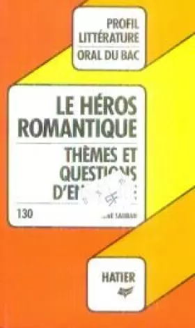 Couverture du produit · Le héros romantique : Thèmes et questions d'ensemble