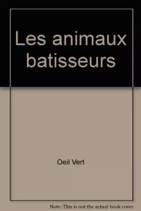 Couverture du produit · Les animaux batisseurs