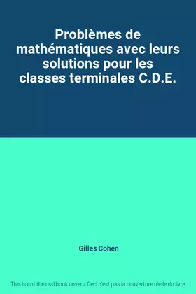 Couverture du produit · Problèmes de mathématiques avec leurs solutions pour les classes terminales C.D.E.