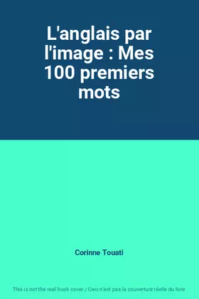 Couverture du produit · L'anglais par l'image : Mes 100 premiers mots