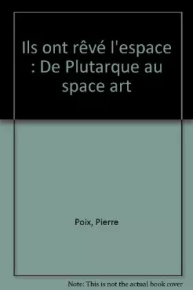 Couverture du produit · Ils ont rêvé l'espace : De Plutarque au space art
