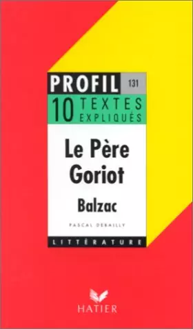 Couverture du produit · Balzac. Le Père Goriot. 10 textes expliqués