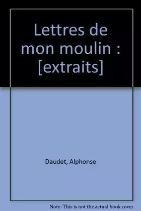 Couverture du produit · Lettres de mon moulin : [extraits]