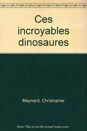 Couverture du produit · Ces incroyables dinosaures