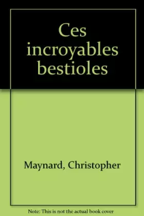 Couverture du produit · CES INCROYABLES BESTIOLES