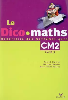 Couverture du produit · Le Dico maths, CM2 cycle 3 : Répertoire des mathématiques