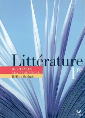Couverture du produit · Littérature 1e : Des textes aux séquences