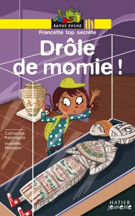 Couverture du produit · Francette top secrète : Drôle de momie !