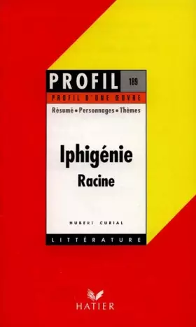 Couverture du produit · Profil d'une oeuvre : Iphigénie, Racine