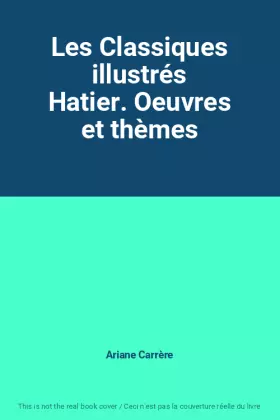 Couverture du produit · Les Classiques illustrés Hatier. Oeuvres et thèmes