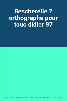Couverture du produit · Bescherelle 2 orthographe pour tous didier 97
