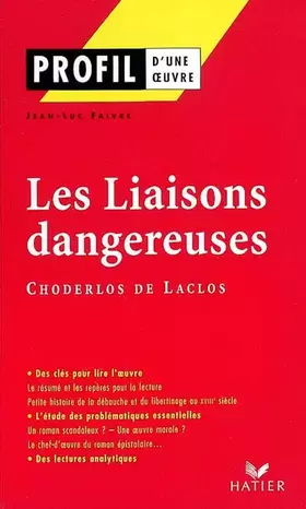 Couverture du produit · Profil d'une oeuvre : Les liaisons dangereuses (1782), Choderlos de Laclos