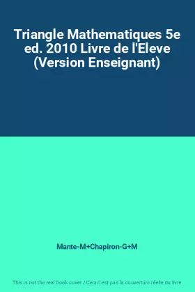 Couverture du produit · Triangle Mathematiques 5e ed. 2010 Livre de l'Eleve (Version Enseignant)
