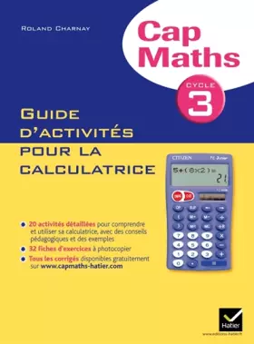 Couverture du produit · Cap Maths Cycle 3 éd. 2011 - Guide d'activités pour la calculatrice
