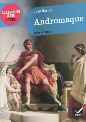 Couverture du produit · Andromaque - Classiques & Cie lycée
