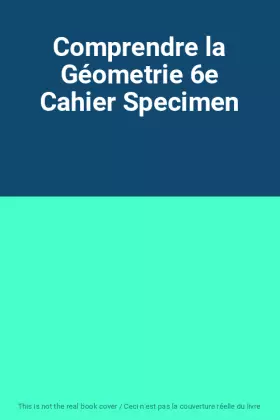 Couverture du produit · Comprendre la Géometrie 6e Cahier Specimen