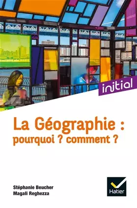 Couverture du produit · La Géographie : Pourquoi ? Comment ?