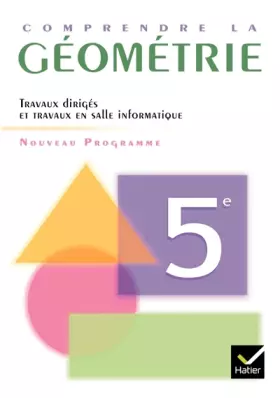 Couverture du produit · Comprendre la géométrie 5e : Programme 2005 Travaux dirigés