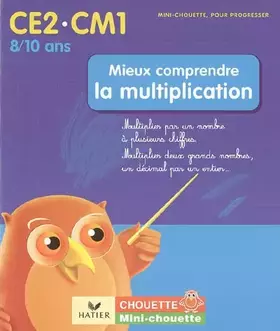 Couverture du produit · Mieux comprendre la multiplication CE2-CM1