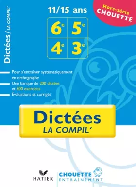 Couverture du produit · Dictées 6e, 5e, 4e, 3e : La compil'