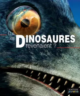Couverture du produit · Et si les Dinosaures revenaient ?