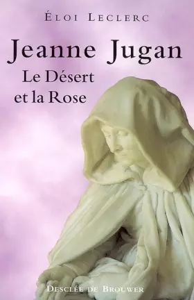 Couverture du produit · Jeanne Jugan, le Désert et la Rose
