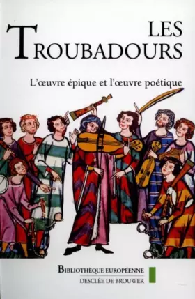 Couverture du produit · Les troubadours, tome 1 : L'oeuvre épique