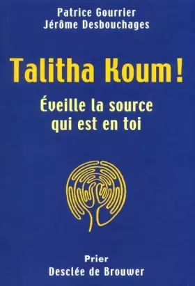 Couverture du produit · Talitha Koum : Eveille la source qui est en toi