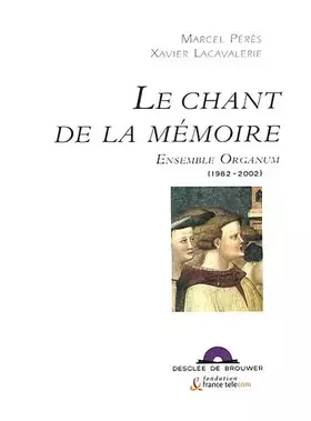 Couverture du produit · Le Chant de la mémoire : Ensemble Organum, 1982-2002