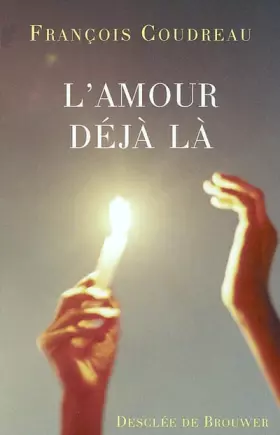 Couverture du produit · L'amour déjà là : Le souffle sur la braise