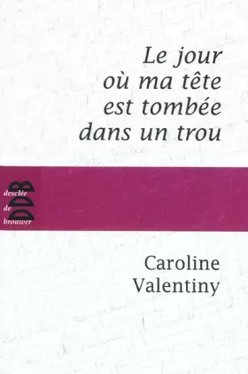 Couverture du produit · Le jour où ma tête est tombée dans un trou