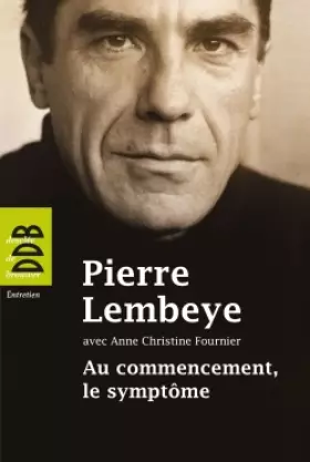 Couverture du produit · Au commencement, le symptôme: A l'écoute de l'autre