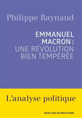 Couverture du produit · Emmanuel Macron : une révolution bien tempérée