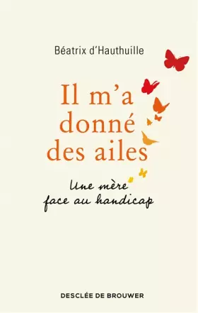 Couverture du produit · Il m'a donné des ailes: Une mère face au handicap