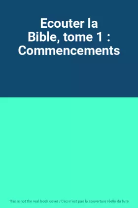 Couverture du produit · Ecouter la Bible, tome 1 : Commencements
