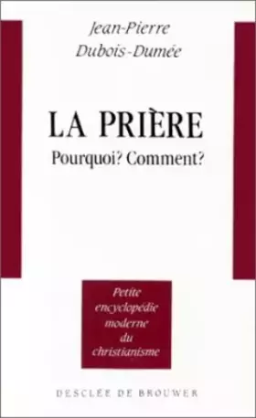Couverture du produit · La Prière : Pourquoi ? Comment ?