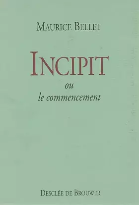 Couverture du produit · Incipit ou Le Commencement