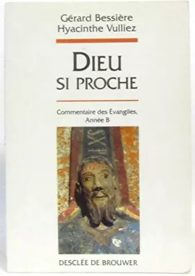 Couverture du produit · Dieu si proche : Commentaires des Évangiles, année B