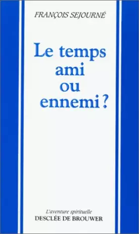 Couverture du produit · Le temps, ami ou ennemi ?