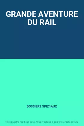 Couverture du produit · GRANDE AVENTURE DU RAIL