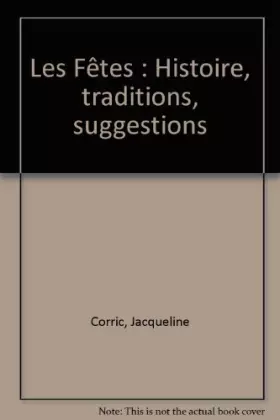 Couverture du produit · Les Fêtes : Histoire, traditions, suggestions