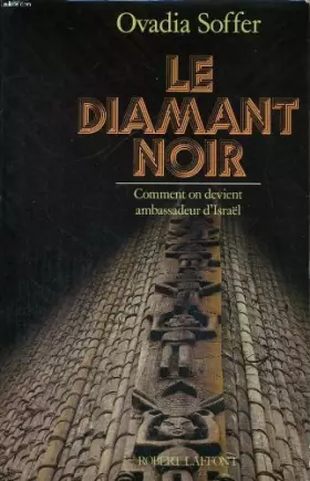 Couverture du produit · Le diamant noir: Comment on devient ambassadeur d'Israël